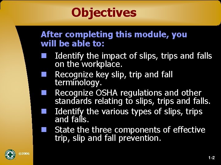 Objectives After completing this module, you will be able to: n Identify the impact