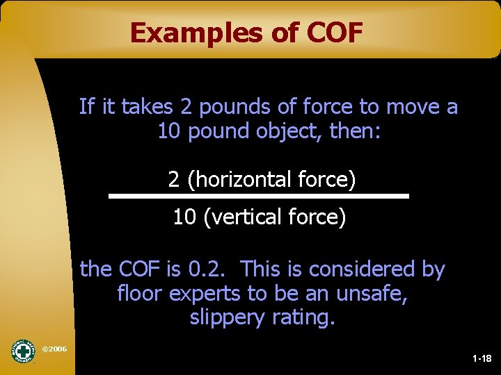 Examples of COF If it takes 2 pounds of force to move a 10