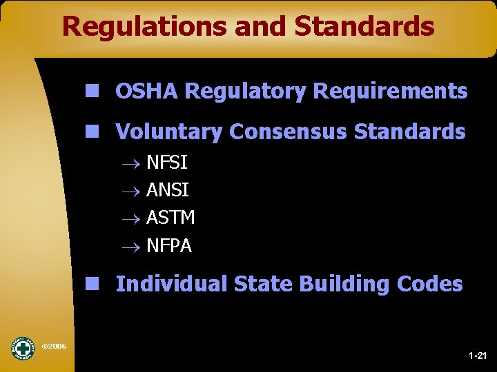 Regulations and Standards n OSHA Regulatory Requirements n Voluntary Consensus Standards ® NFSI ®