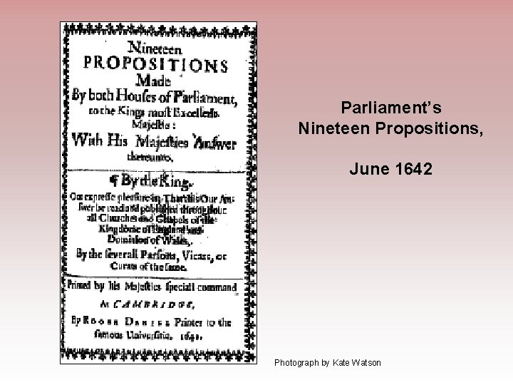Parliament’s Nineteen Propositions, June 1642 Photograph by Kate Watson 