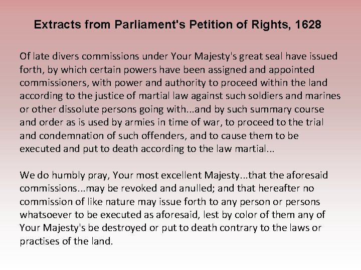 Extracts from Parliament's Petition of Rights, 1628 Of late divers commissions under Your Majesty's