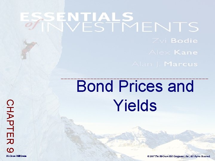 CHAPTER 9 Mc. Graw-Hill/Irwin Bond Prices and Yields © 2007 The Mc. Graw-Hill Companies,