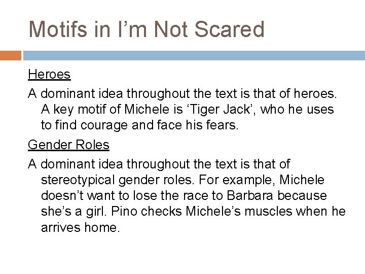 Motifs in I’m Not Scared Heroes A dominant idea throughout the text is that