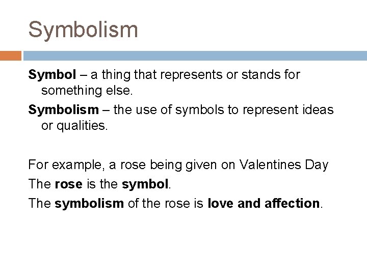 Symbolism Symbol – a thing that represents or stands for something else. Symbolism –