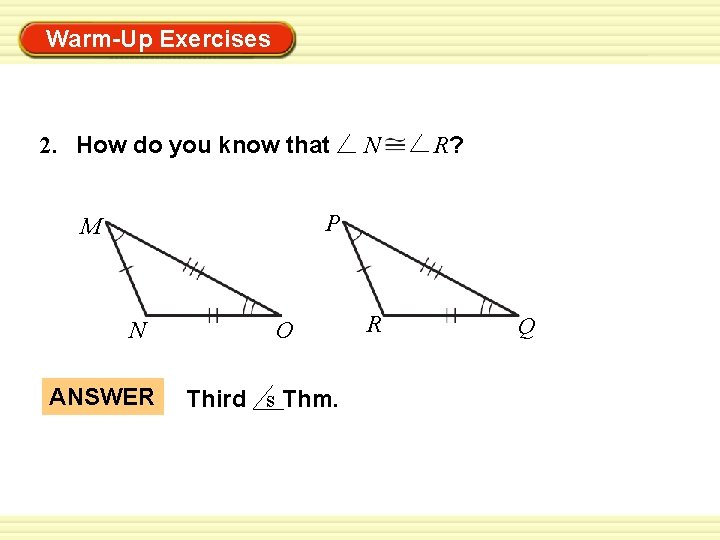 Warm-Up Exercises 2. How do you know that N R? P M N ANSWER