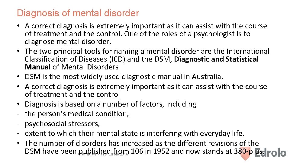 Diagnosis of mental disorder • A correct diagnosis is extremely important as it can