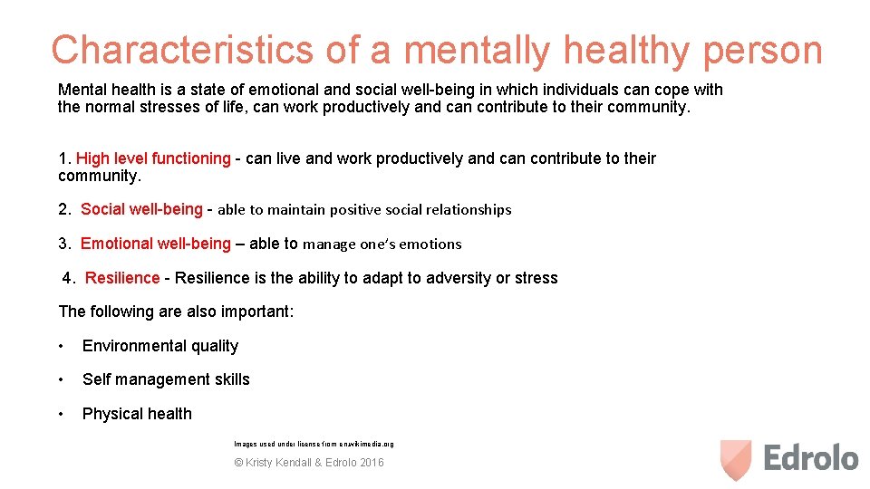 Characteristics of a mentally healthy person Mental health is a state of emotional and