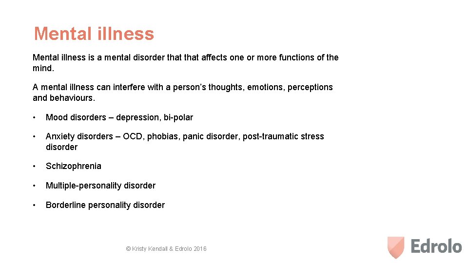 Mental illness is a mental disorder that affects one or more functions of the