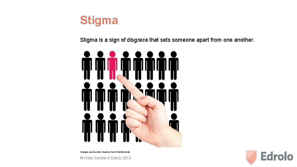 Stigma is a sign of disgrace that sets someone apart from one another. Images