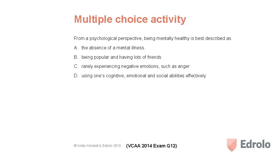 Multiple choice activity From a psychological perspective, being mentally healthy is best described as