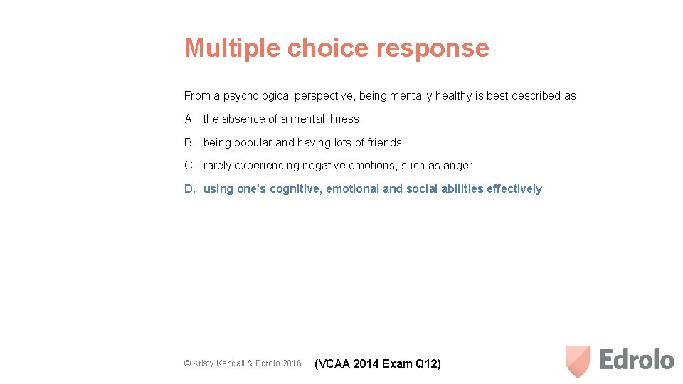 Multiple choice response From a psychological perspective, being mentally healthy is best described as