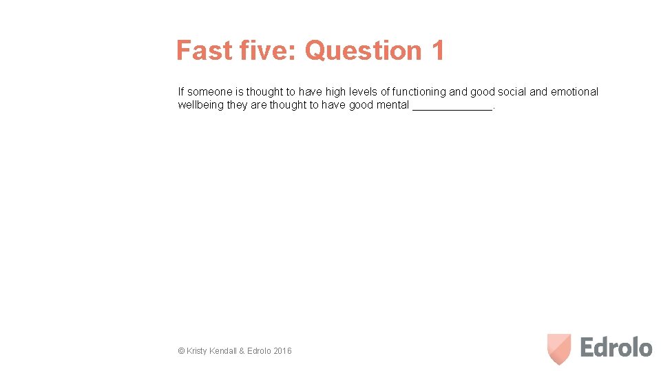 Fast five: Question 1 If someone is thought to have high levels of functioning