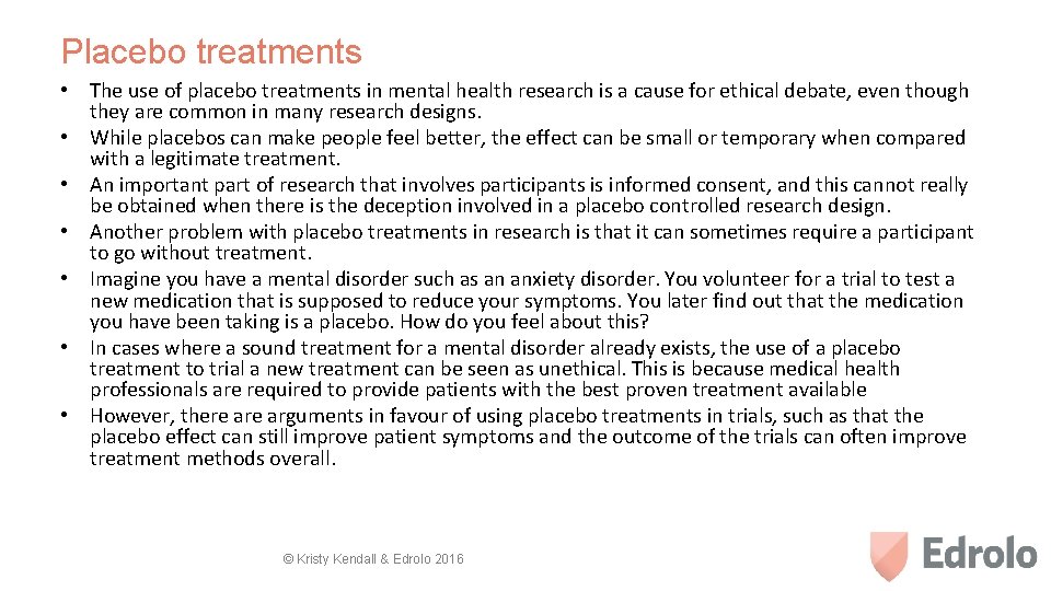 Placebo treatments • The use of placebo treatments in mental health research is a