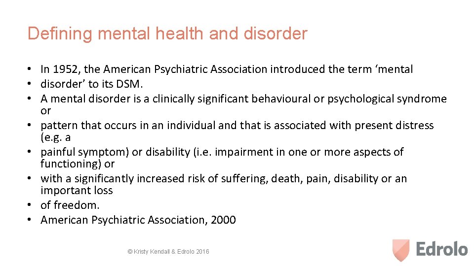 Defining mental health and disorder • In 1952, the American Psychiatric Association introduced the