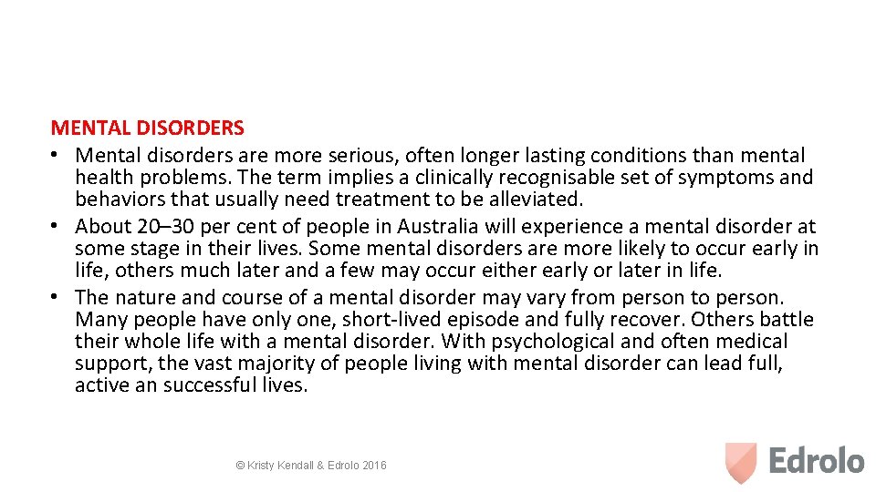 MENTAL DISORDERS • Mental disorders are more serious, often longer lasting conditions than mental