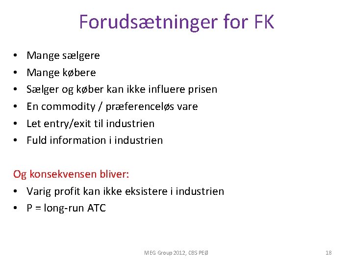 Forudsætninger for FK • • • Mange sælgere Mange købere Sælger og køber kan