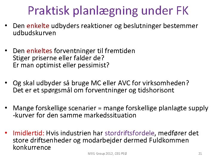 Praktisk planlægning under FK • Den enkelte udbyders reaktioner og beslutninger bestemmer udbudskurven •