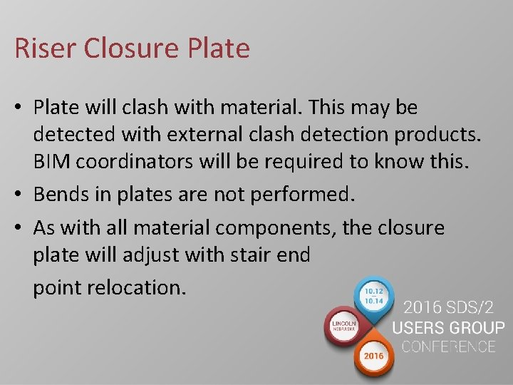Riser Closure Plate • Plate will clash with material. This may be detected with
