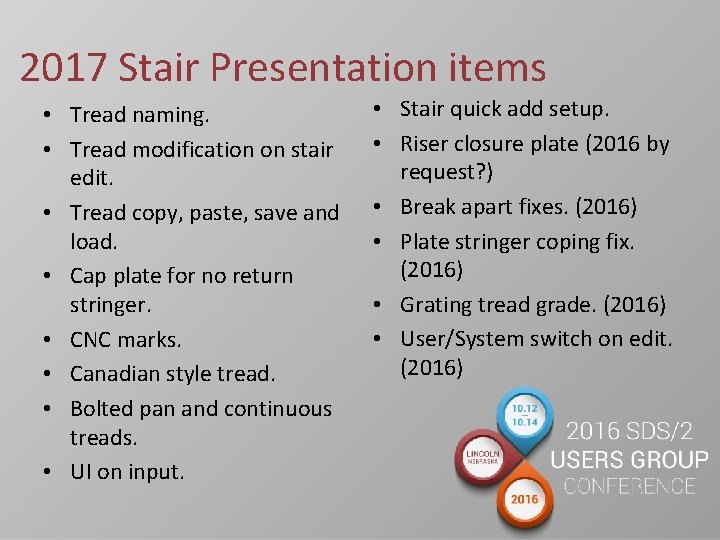 2017 Stair Presentation items • Tread naming. • Tread modification on stair edit. •