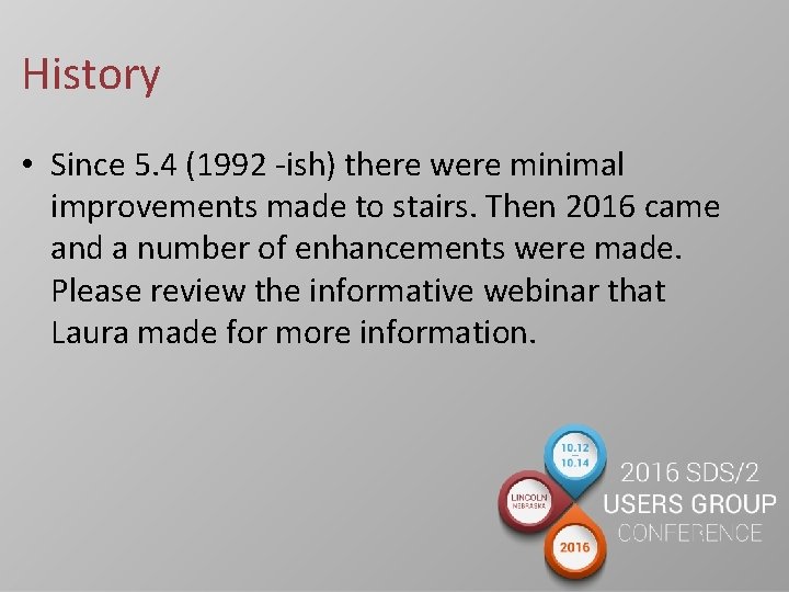 History • Since 5. 4 (1992 -ish) there were minimal improvements made to stairs.