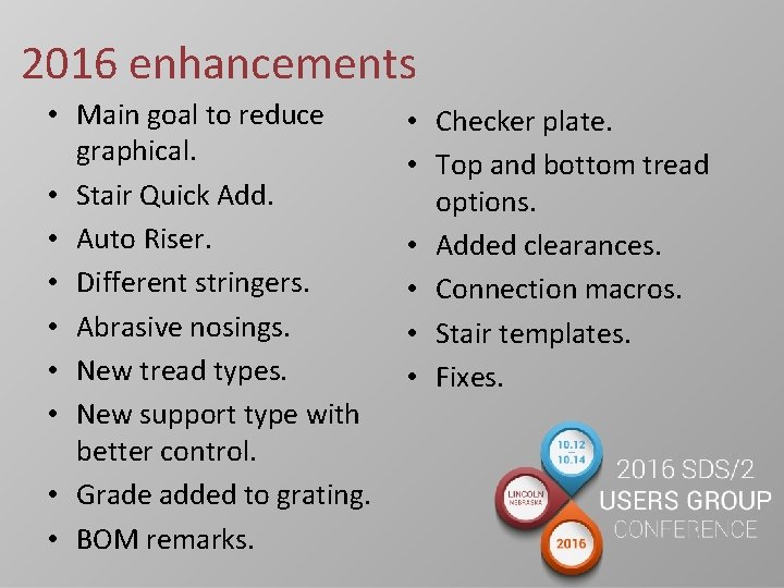 2016 enhancements • Main goal to reduce graphical. • Stair Quick Add. • Auto