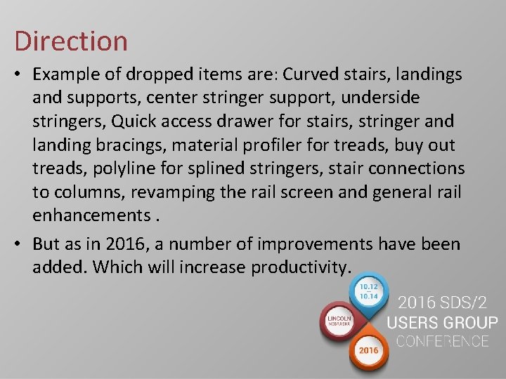 Direction • Example of dropped items are: Curved stairs, landings and supports, center stringer