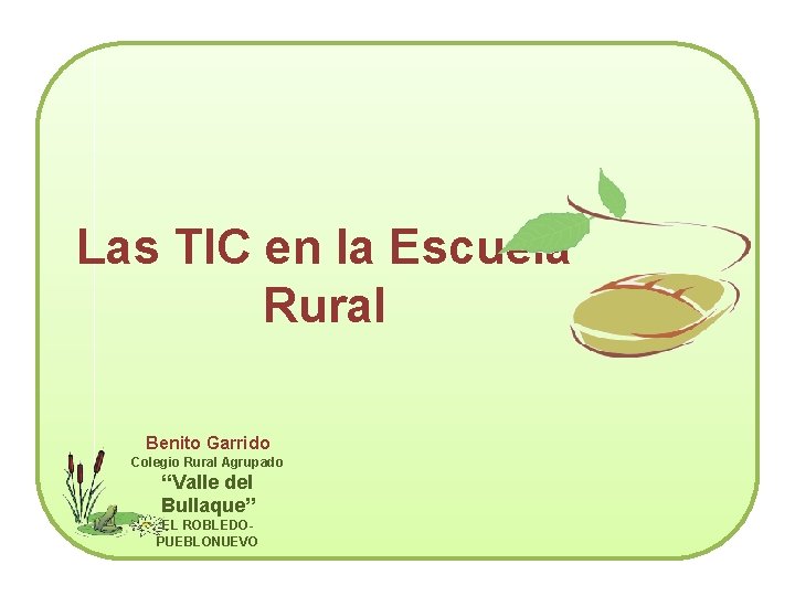 Las TIC en la Escuela Rural Benito Garrido Colegio Rural Agrupado “Valle del Bullaque”