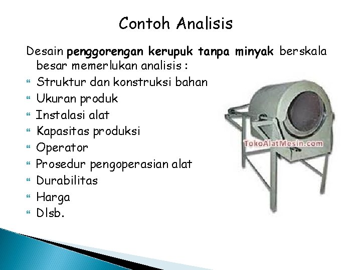 Contoh Analisis Desain penggorengan kerupuk tanpa minyak berskala besar memerlukan analisis : Struktur dan