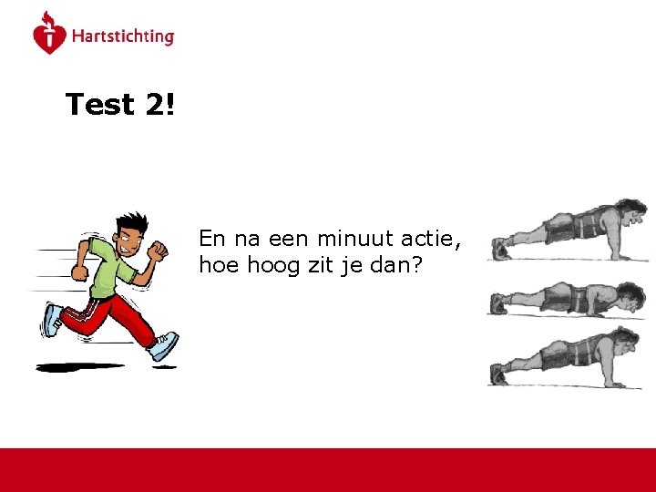 Test 2! En na een minuut actie, hoe hoog zit je dan? 