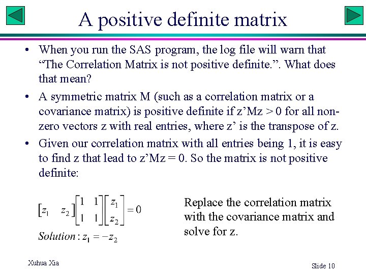 A positive definite matrix • When you run the SAS program, the log file