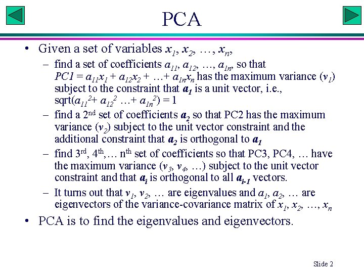 PCA • Given a set of variables x 1, x 2, …, xn, –