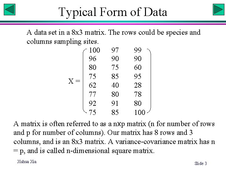 Typical Form of Data A data set in a 8 x 3 matrix. The