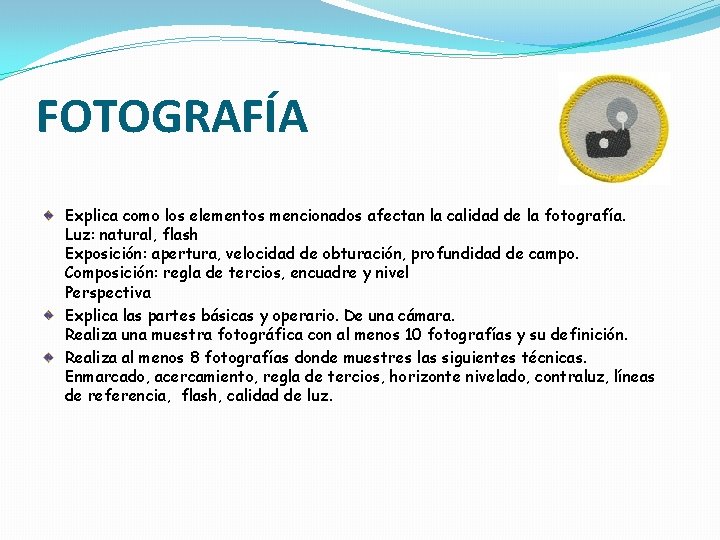 FOTOGRAFÍA Explica como los elementos mencionados afectan la calidad de la fotografía. Luz: natural,