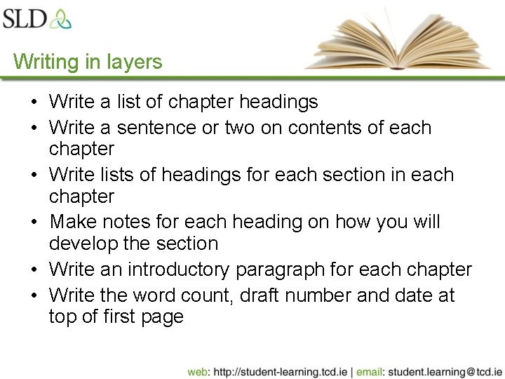 Writing in layers • Write a list of chapter headings • Write a sentence