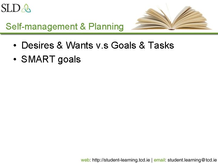 Self-management & Planning • Desires & Wants v. s Goals & Tasks • SMART