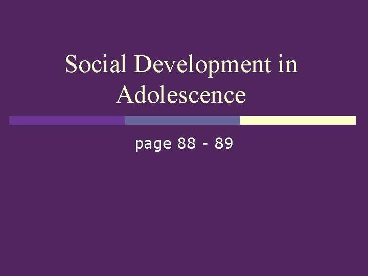 Social Development in Adolescence page 88 - 89 