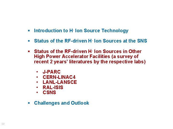 § Introduction to H- Ion Source Technology § Status of the RF-driven H- Ion § Introduction to H- Ion Source Technology § Status of the RF-driven H- Ion