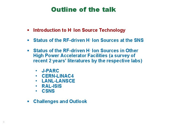Outline of the talk § Introduction to H- Ion Source Technology § Status of Outline of the talk § Introduction to H- Ion Source Technology § Status of