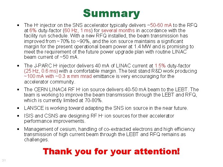 Summary § The H- injector on the SNS accelerator typically delivers ~50 -60 m. Summary § The H- injector on the SNS accelerator typically delivers ~50 -60 m.