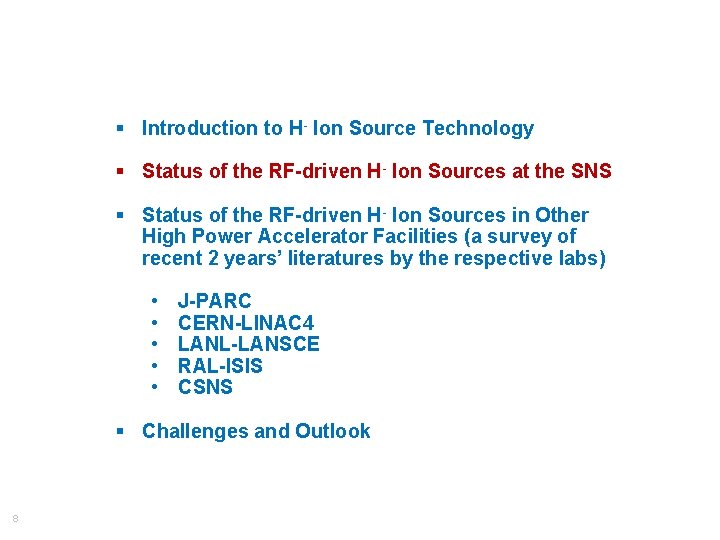 § Introduction to H- Ion Source Technology § Status of the RF-driven H- Ion § Introduction to H- Ion Source Technology § Status of the RF-driven H- Ion