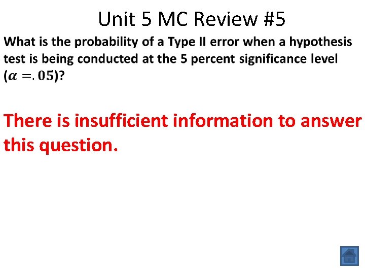 Unit 5 MC Review #5 There is insufficient information to answer this question. 