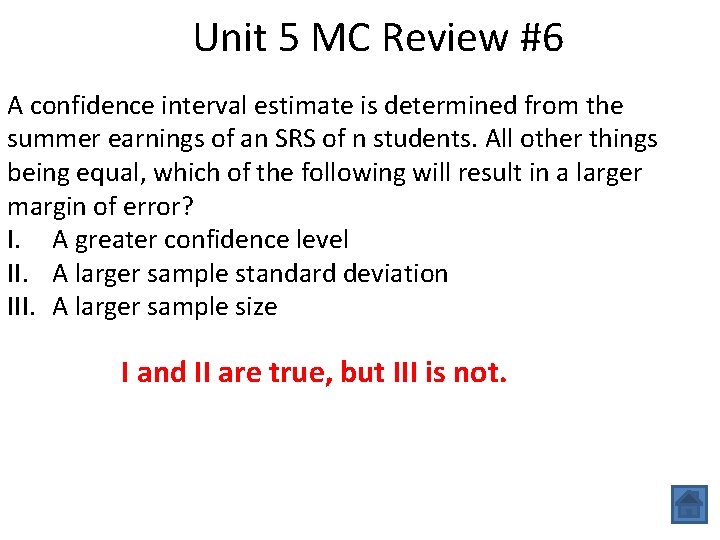 Unit 5 MC Review #6 A confidence interval estimate is determined from the summer