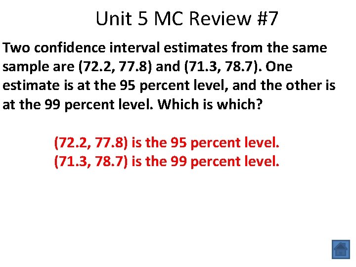 Unit 5 MC Review #7 Two confidence interval estimates from the sample are (72.