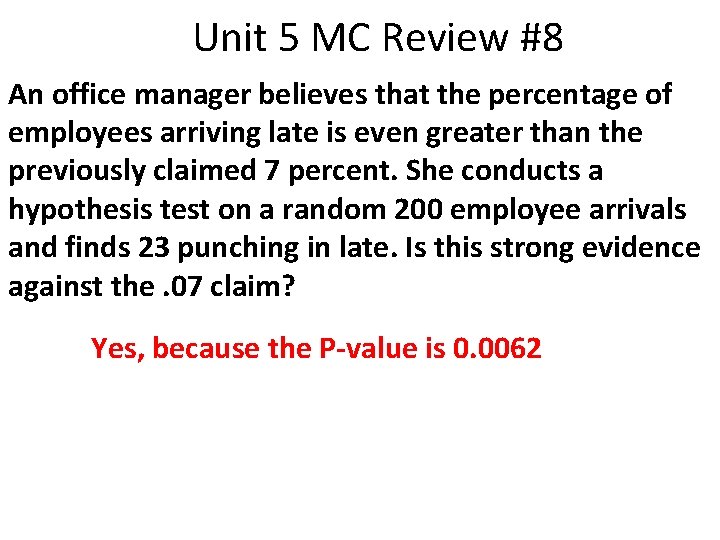 Unit 5 MC Review #8 An office manager believes that the percentage of employees