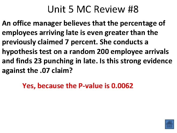 Unit 5 MC Review #8 An office manager believes that the percentage of employees