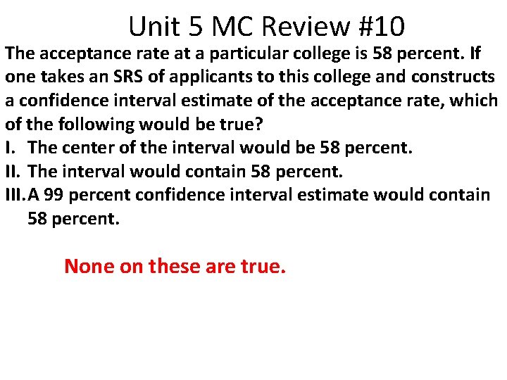 Unit 5 MC Review #10 The acceptance rate at a particular college is 58