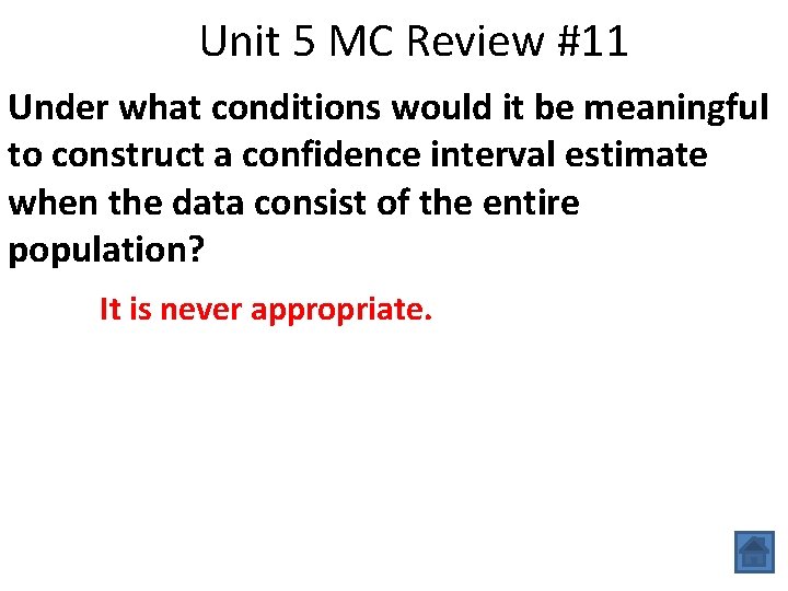Unit 5 MC Review #11 Under what conditions would it be meaningful to construct