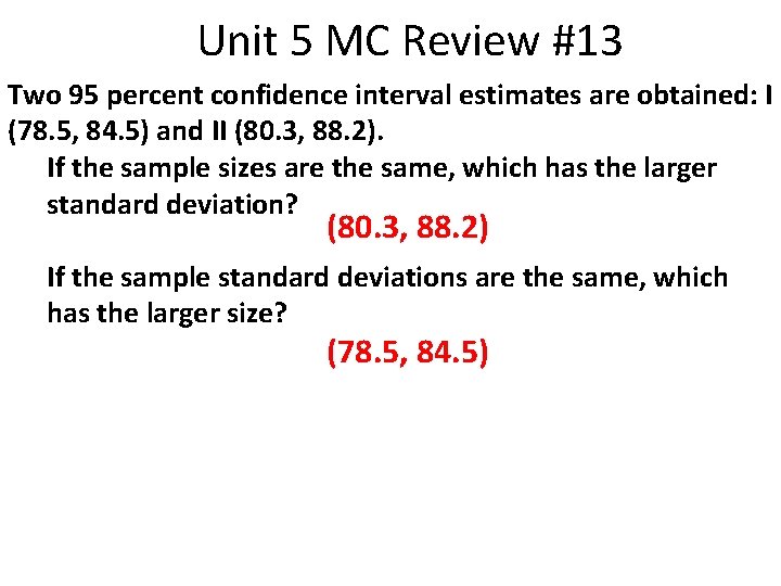 Unit 5 MC Review #13 Two 95 percent confidence interval estimates are obtained: I