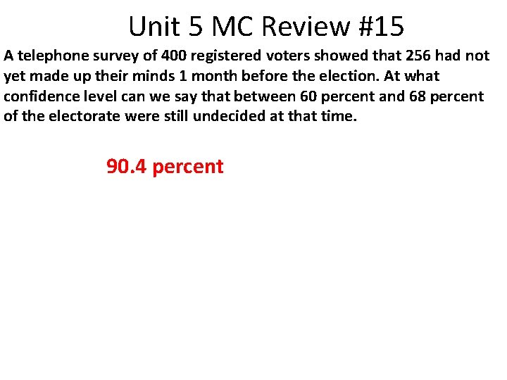 Unit 5 MC Review #15 A telephone survey of 400 registered voters showed that