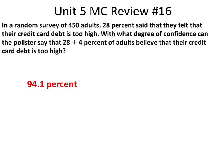 Unit 5 MC Review #16 94. 1 percent 